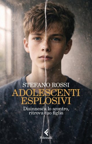 Adolescenti esplosivi. Disinnesca lo scontro, ritrova tuo figlio