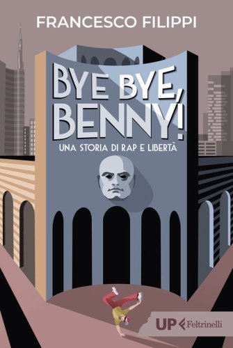 Bye bye Benny! Una storia di rap e libert&agrave;