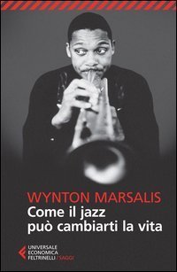 Come il jazz pu&ograve; cambiarti la vita