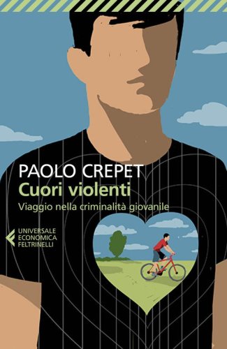 Cuori violenti. Viaggio nella criminalit&agrave; giovanile