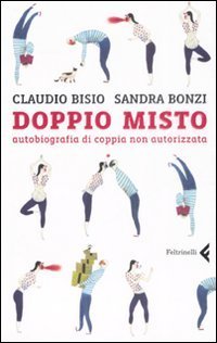 Doppio misto - Autobiografia di coppia non autorizzata