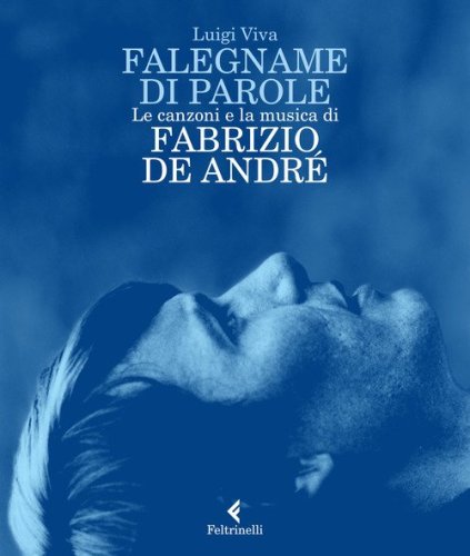 Falegname di parole. Le canzoni e la musica di Fabrizio De Andr&eacute;