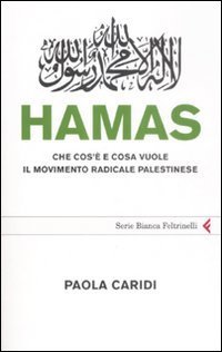 Hamas. Che cos'&egrave; e cosa vuole il movimento radicale palestinese