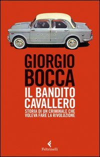 Il bandito Cavallero. Storia di un criminale che voleva fare la rivoluzione