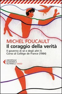 Il coraggio della verit&agrave;. Il governo di s&eacute; e degli altri II. Corso al Coll&egrave;ge de France (1984)