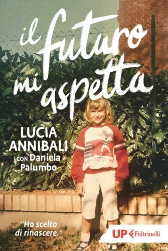 Il futuro mi aspetta. &laquo;Ho scelto di rinascere&raquo;
