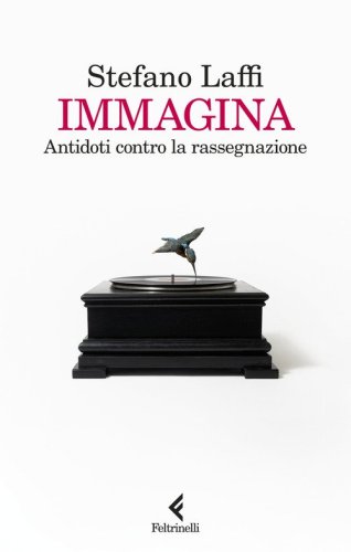 Immagina. Antidoti contro la rassegnazione