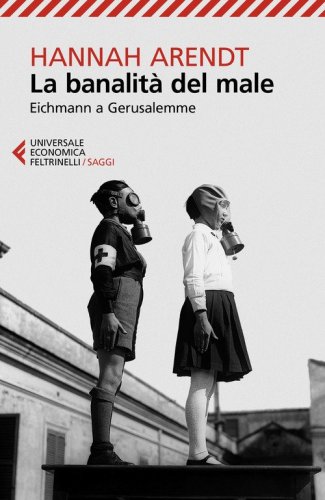 La banalit&agrave; del male. Eichmann a Gerusalemme