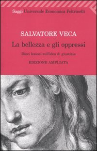 La bellezza e gli oppressi - Dieci lezioni sull'idea di giustizia