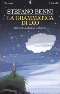 La grammatica di Dio - Storie di solitudine e allegria