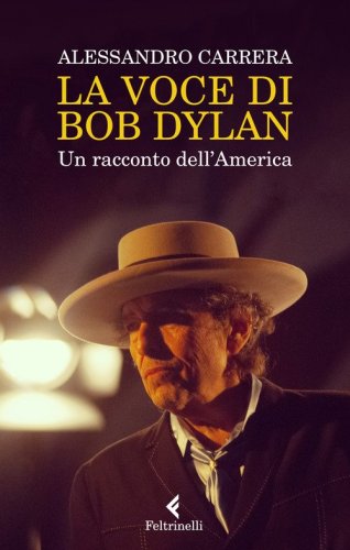 La voce di Bob Dylan. Un racconto dell'America