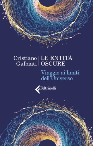 Le entit&agrave; oscure. Viaggio ai limiti dell'Universo