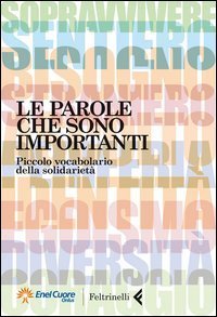 Le parole che sono importanti. Piccolo vocabolario della solidariet&agrave;