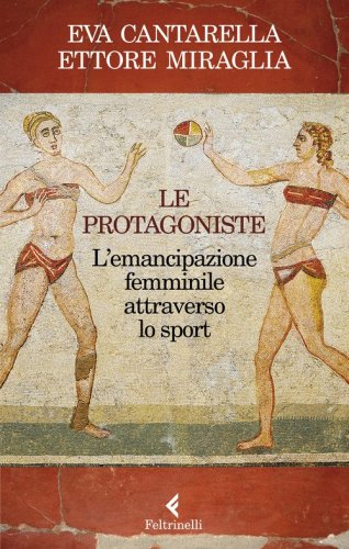 Le protagoniste. L'emancipazione femminile attraverso lo sport