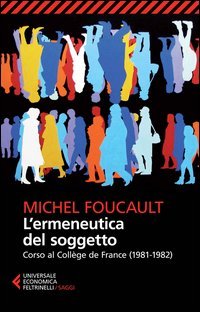 L'ermeneutica del soggetto. Corso al Coll&egrave;ge de France (1981-1982)