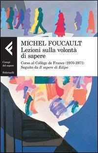 Lezioni sulla volont&agrave; di sapere. Corso al Coll&egrave;ge de France (1970-1971). Seguito da &laquo;Il sapere di Edipo&raquo;