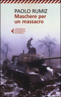 Maschere per un massacro - Quello che non abbiamo voluto sapere della guerra in Jugoslavia