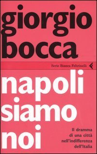 Napoli siamo noi - Il dramma di una citt&agrave; nell'indifferenza dell'Italia