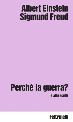 Perch&eacute; la guerra? e altri scritti