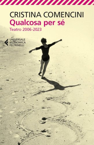 Qualcosa per s&eacute;. Teatro 2006-2023