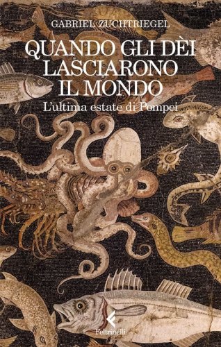 Quando gli d&egrave;i lasciarono il mondo. L'ultima estate di Pompei