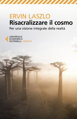 Risacralizzare il cosmo. Per una visione integrale della realt&agrave;