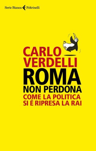 Roma non perdona. Come la politica si &egrave; ripresa la RAI