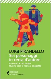 Sei personaggi in cerca d'autore-Ciascuno a suo modo-Questa sera si recita a soggetto