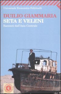 Seta e veleni - Racconti dall'Asia Centrale