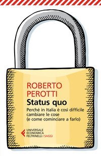 Status quo. Perch&eacute; in Italia &egrave; cos&igrave; difficile cambiare le cose (e come cominciare a farlo)