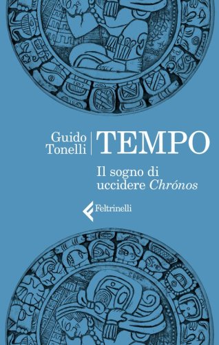 Tempo. Il sogno di uccidere Chr&oacute;nos