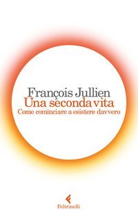 Una seconda vita. Come cominciare a esistere davvero