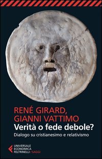 Verit&agrave; o fede debole? Dialogo su cristianesimo e relativismo