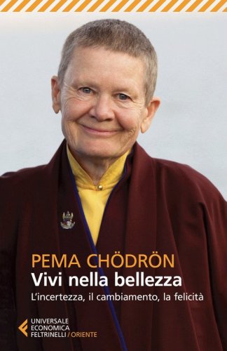 Vivi nella bellezza. L'incertezza, il cambiamento, la felicit&agrave;