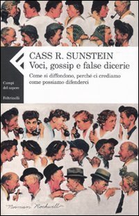 Voci, gossip e false dicerie. Come si diffondono, perch&eacute; ci crediamo, come possiamo difenderci