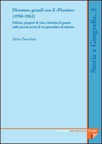 Diventare grandi con il &laquo;Pioniere&raquo; (1950-1962). Politica, progetti di vita e identit&agrave; di genere nella piccola posta di un giornalino di Sinistra