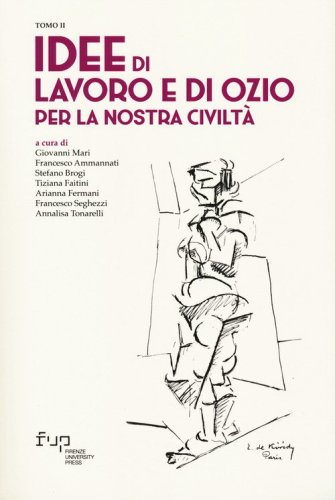 Idee di lavoro e di ozio per la nostra civilt&agrave;