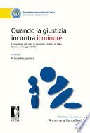 Quando la giustizia incontra il minore. L'esperienza dell'aula di audizione protetta in Italia. Atti del Convegno (Pesaro, 11 maggio 2013)