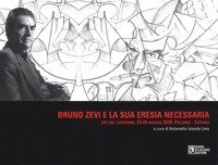 Bruno Zevi e la sua &laquo;eresia&raquo; necessaria. Atti del convegno (Palermo-Catania, 23-24 maggio 2018