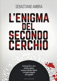 L'enigma del secondo cerchio. Perch&eacute; per mesi e mesi durante la guerra arrivarono tutti quei tedeschi in un posto tranquillo come Acireale?