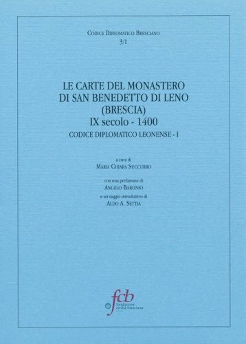 Le carte del monastero di San Benedetto di Leno (brescia) IX secolo-1400. Codice diplomatico leonense I