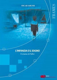 L'infanzia e il sogno. Il cinema di Fellini