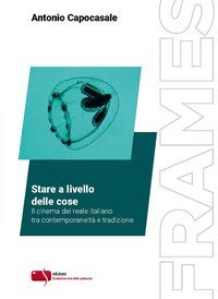 Stare a livello delle cose. Il cinema del reale italiano tra contemporaneit&agrave; e tradizione