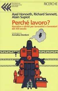 Perch&eacute; lavoro? Narrative e diritti per lavoratrici e lavoratori del XXI secolo