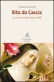 Rita da Cascia - La santa degli impossibili