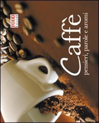 Caff&egrave; - Pensieri, parole e aromi