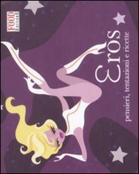 Eros - Pensieri, tentazioni e ricette