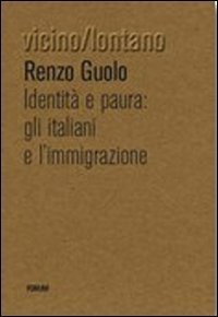 Identit&agrave; e paura - Gli italiani e l'immigrazione