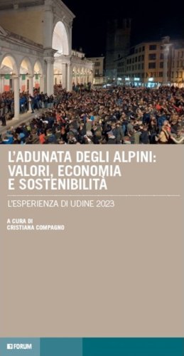 L'adunata degli alpini: valori, economia e sostenibilit&agrave;. L'esperienza di Udine 2023