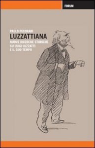 Luzzattiana - Nuove ricerche storiche su Luigi Luzzatti e il suo tempo